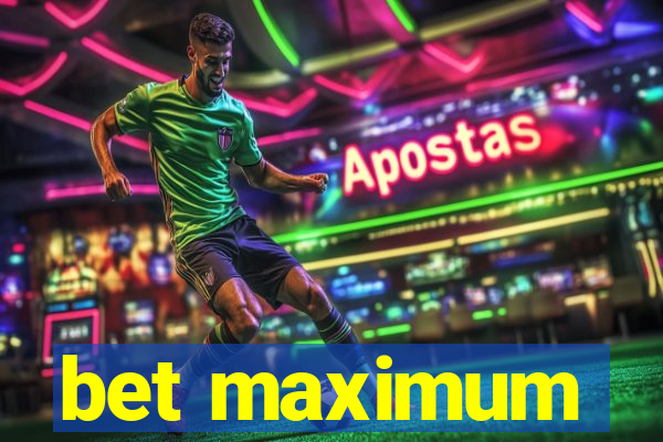 bet maximum